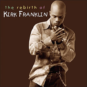 Álbum The Rebirth of Kirk Franklin de Kirk Franklin