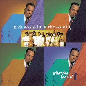 Álbum Whatcha Lookin' 4 de Kirk Franklin