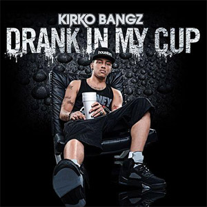 Álbum Drank In My Cup - Single de Kirko Bangz
