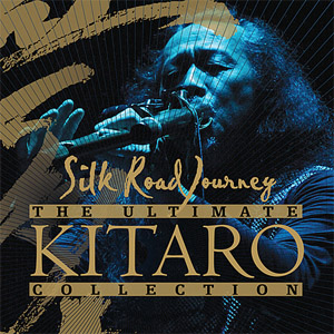 Álbum The Ultimate Kitaro Collection: Silk Road Journey de Kitaro