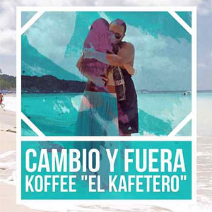 Álbum Cambio y Fuera  de Koffe El Kafetero