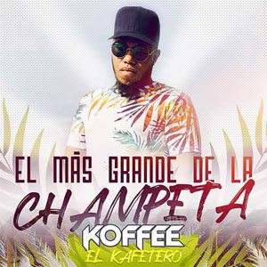 Álbum El Más Grande de la Champeta de Koffe El Kafetero