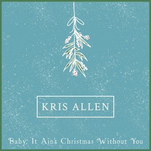 Álbum Baby, It Ain’t Christmas Without You de Kris Allen
