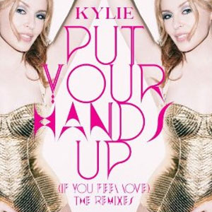 Álbum Put Your Hands Up (If You Feel Love) (The Remixes) de Kylie Minogue