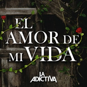 Álbum El Amor De Mi Vida de La Adictiva 