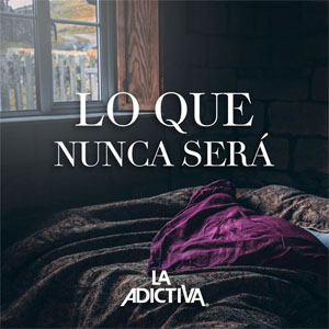 Álbum Lo Que Nunca Será de La Adictiva 