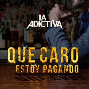 Álbum Que Caro Estoy Pagando de La Adictiva 