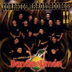 Álbum Corridos Arrolladores II de La Arrolladora Banda el Limón