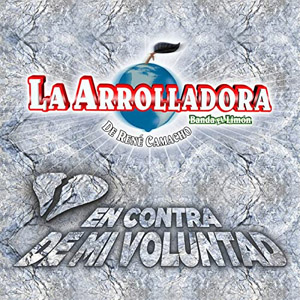Álbum En Contra De Mi Voluntad de La Arrolladora Banda el Limón