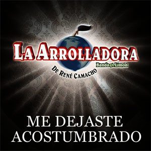 Álbum Me Dejaste Acostumbrado de La Arrolladora Banda el Limón