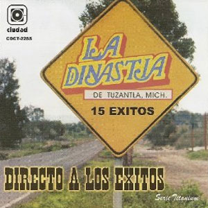 Álbum 15 Éxitos Directo a Los Éxitos de La Dinastía de Tuzantla