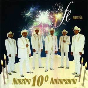 Álbum Nuestro 10 Aniversario de La Fe Norteña