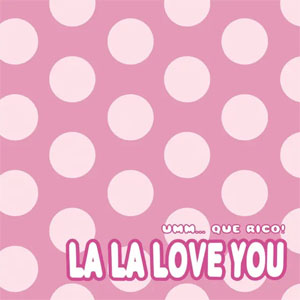 Álbum Umm...que Rico! de La La Love You