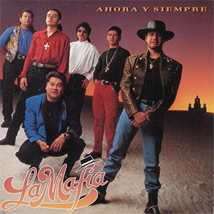 Álbum Ahora y Siempre de La Mafia