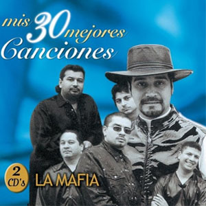 Álbum Mis 30 Mejores Canciones de La Mafía