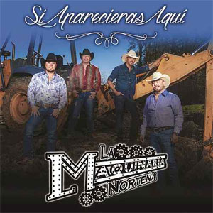 Álbum Si Aparecieras Aquí  de La Maquinaria Norteña