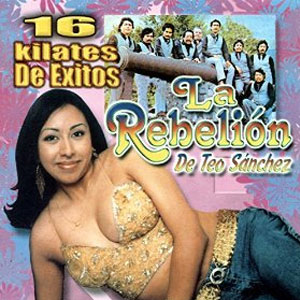 Álbum 16 Kilates de Éxitos de La Rebelión de Teo Sánchez