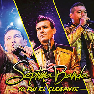 Álbum Yo Fui El Elegante de La Séptima Banda
