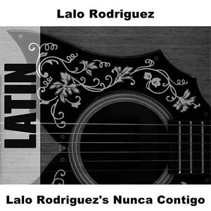 Álbum Lalo Rodriguez's Nunca Contigo de Lalo Rodríguez