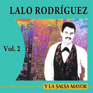 Álbum Y La Salsa Mayor Vol. 2 de Lalo Rodríguez