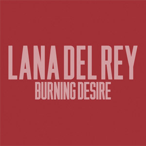 Álbum Burning Desire de Lana Del Rey