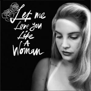 Álbum Let Me Love You Like A Woman de Lana Del Rey