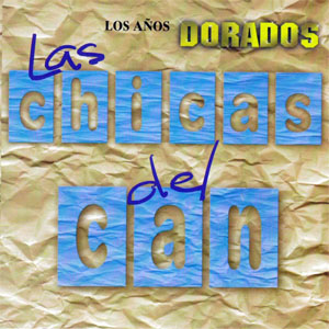 Álbum Años Dorados de Las Chicas del Can