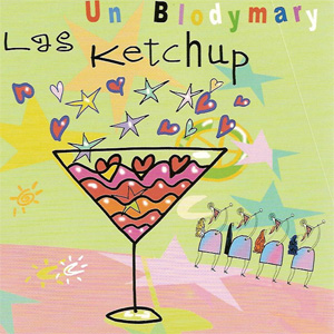 Álbum Un Blodymary  de Las Ketchup