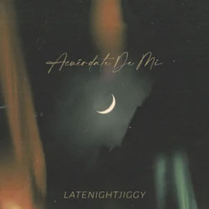 Álbum Acuérdate De Mí de LATENIGHTJIGGY