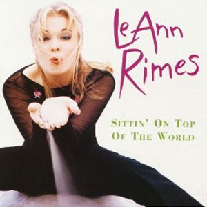Álbum Sittin On Top Of The World de LeAnn Rimes