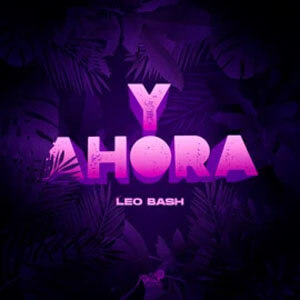 Álbum Y Ahora de Leo Bash
