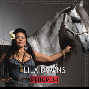 Álbum Peligrosa de Lila Downs