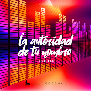 Álbum La Autoridad de tu Nombre de Lilly Goodman