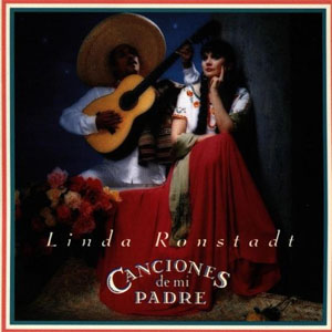 Álbum Canciones De Mi Padre de Linda Ronstadt