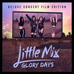 Álbum Glory Days (Deluxe Concert Film Edition) de Little Mix