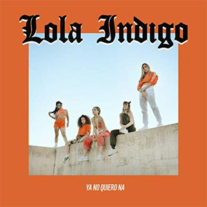 Álbum Ya No Quiero Ná de Lola Índigo