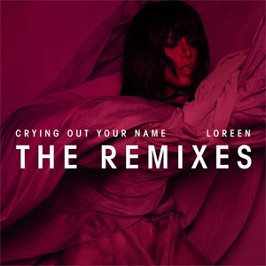 Álbum Crying Out Your Name (The Remixes) de Loreen