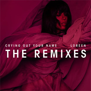 Álbum Crying Out Your Name (The Remixes) de Loreen