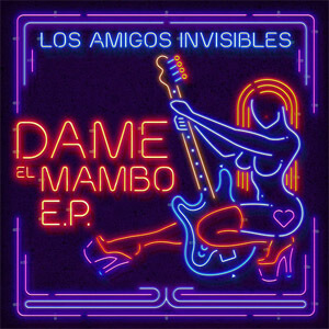 Álbum Dame el Mambo Ep Vol. 1 de Los Amigos Invisibles