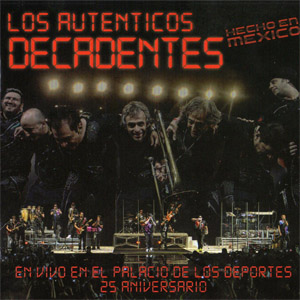 Álbum Hecho En Mexico: En Vivo En El Palacio De Los Deportes de Los Auténticos Decadentes