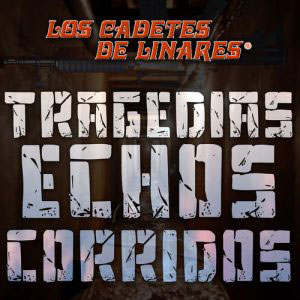 Álbum Tragedias Echos Corridos de Los Cadetes De Linares