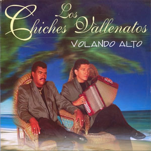 Álbum Volando Alto de Los Chiches del Vallenato