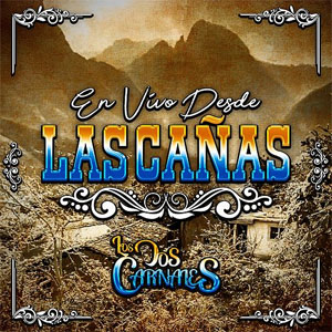 Álbum En Vivo Desde Las Cañas de Los Dos Carnales