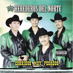 Álbum Corridos Muy Pesados de Los Herederos Del Norte
