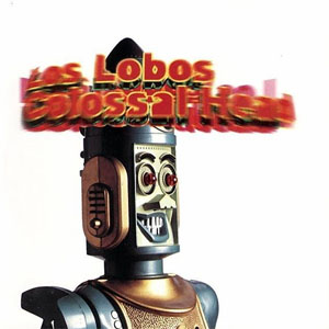 Álbum Colossal Head de Los Lobos