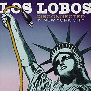 Álbum Disconnected In New York City de Los Lobos