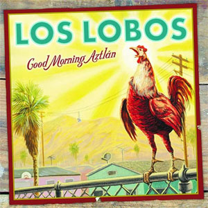 Álbum Good Morning Aztlan de Los Lobos