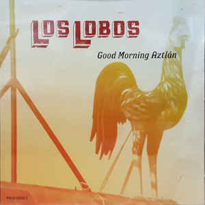 Álbum Good Morning Aztlán de Los Lobos