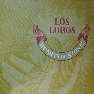 Álbum Hearts Of Stone de Los Lobos