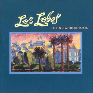 Álbum The Neighborhood de Los Lobos